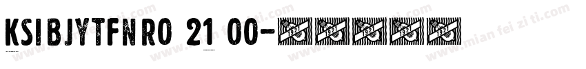 KSIBJYTFNR0 21 00字体转换
